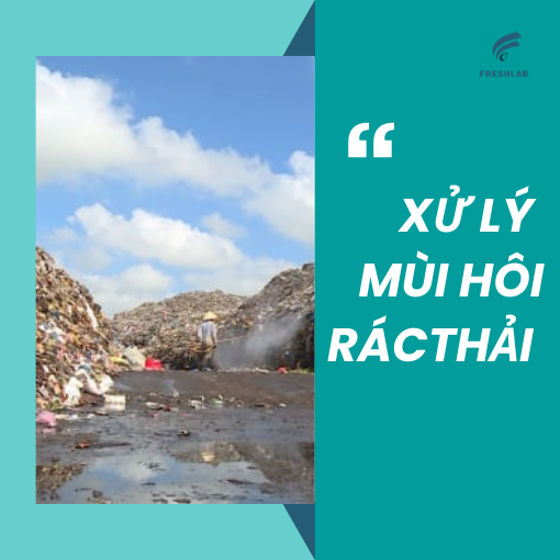 Xử lý mùi hôi rác thải sinh hoạt